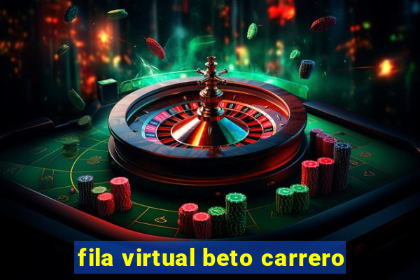 fila virtual beto carrero